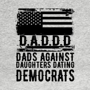 Daddd Dads Against Daughters Dating Shirt Funny Gift Idea T-Shirt